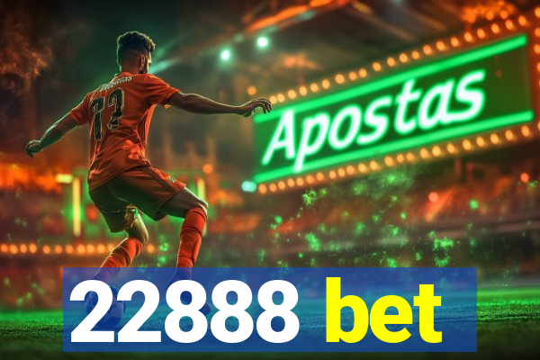 22888 bet